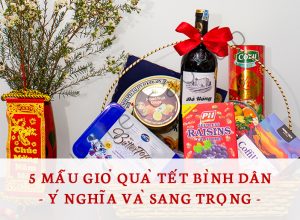 5-mau-gio-qua-tet-binh-dan-moi-nhat-2021-y-nghia-va-sang-trong