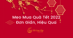 Mẹo Mua Quà Tết 2022 Đơn Giản, Hiệu Quả