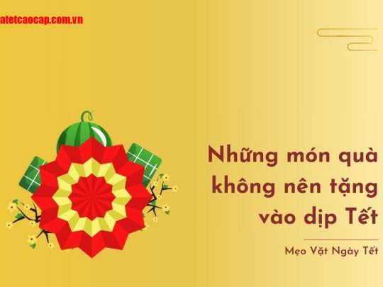 13082024114545_nhung-mon-qua-khong-nen-tang-vao-dip-tet